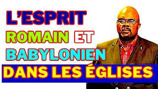 LESPRIT ROMAIN ET BABYLONIEN DANS LES EGLISES 2 Dr Adelard Ndaye [upl. by Jonati395]