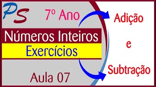 ADIÇÃO E SUBTRAÇÃO DE NÚMEROS INTEIROS EXERCÍCIOS  AULA 7 [upl. by Hindu600]