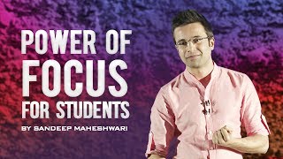 BEST MOTIVATIONAL VIDEO For Students  Sandeep Maheshwari I POWER OF FOCUS [upl. by Nylsirhc888]