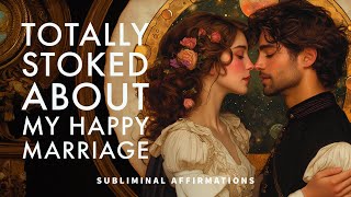 INSANELY HAPPY MARRIAGE  subliminal affirmations with Theta Waves [upl. by Coussoule]