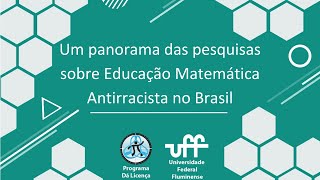 Palestra  Um panorama das pesquisas sobre Educação Matemática Antirracista no Brasil [upl. by Gleich945]