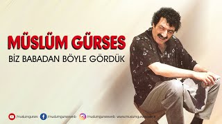 Müslüm Gürses  Biz Babadan Böyle Gördük [upl. by Mccurdy146]