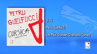 Petru Guelfucci  Si Tu  Single  Les Plus Grandes Chansons Corses [upl. by Izaak]