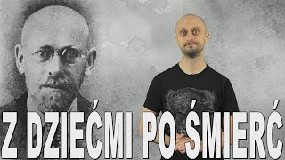 Z dziećmi po śmierć  Janusz Korczak Historia Bez Cenzury [upl. by Katerine851]