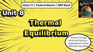 Thermal Equilibrium Internal Energy amp Ideal Gas Equation  Chapter 8  Class 11 Physics FBISE [upl. by Isleen]