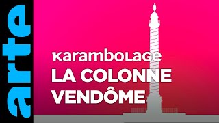 La colonne Vendôme  Karambolage  ARTE [upl. by Anilas]