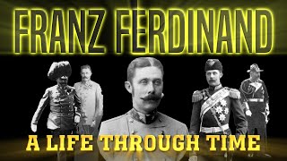 Franz Ferdinand A Life Through Time 18631914 [upl. by Ynar507]