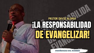 ¡La responsabilidad de evangelizar¡  Pastor David alomia [upl. by Oivlis305]