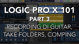 LOGIC PRO X 101  03 Record DI Guitar Quick Swipe Comping Take Folders [upl. by Hyatt]