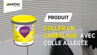 Comment coller un carellage avec une colle allégée  La solution  weberfix premium²  Weber [upl. by Ilene]