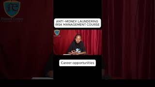 ANTIMONEY LAUNDERING RISK MANAGEMENT COURSE CAREER OPPORTUNITIES [upl. by Gustaf]