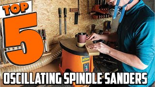 Top 5 Best Oscillating Spindle Sanders  That Will Transform Your Woodworking Projects [upl. by Sweatt970]