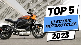 Top 5 BEST Electric Motorcycle of 2023 [upl. by Zins98]