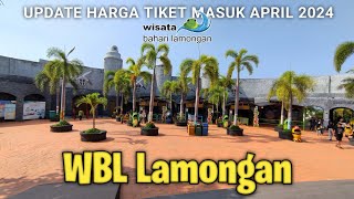 UPDATE HARGA TIKET MASUK WBL LAMONGAN LIBUR LEBARAN APRIL 2024  WBL LAMONGAN 2024 [upl. by Latsryk]