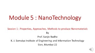 Nano Technology Session 1 Properties Approaches Methods to produce Nanomaterials [upl. by Borg]