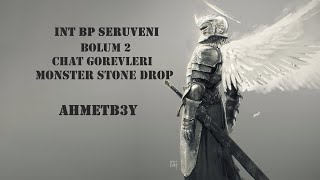 INT BP SERUVENI BÖLÜM 2  Chat Görevleri Karus MonsterStone [upl. by Aslin]