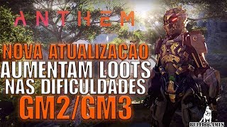 Anthem  NOVA ATUALIZAÇÃO PARA MELHORA DO LOOT NO GM2 E GM3  ENTENDA [upl. by Auhesoj]