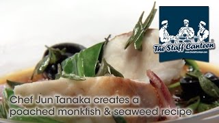 Chef Jun Tanaka creates a poached monkfish amp seaweed recipe [upl. by Oinolopa90]