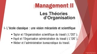 Managment II  Ep1Les Théories dOrganisation lécole classique  Taylor  OST Fayol OAT et Wber [upl. by Seabury368]