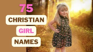 75 Beautiful and Sweet Christian Girl Baby Names amp Their Meaning AZ [upl. by Natka361]