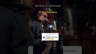 Frank Sinatra  My Way  Piano Bar  Reactions  BenDunnill [upl. by Tarazi]