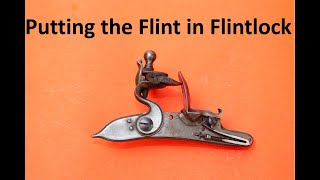 Putting the Flint in Flintlocks [upl. by Dayle]