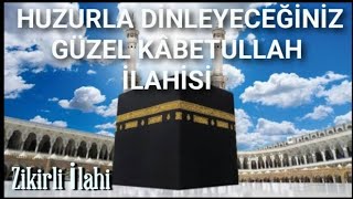 Güzel Kâbetullah  Zikirli Harika İlahi  Muhammed Ezgen [upl. by Hovey]