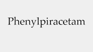 How to Pronounce Phenylpiracetam [upl. by Sidoma]