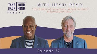 The Power of Frequency Where Science amp Spirituality Meet with Henry Penix [upl. by Aneleiram]