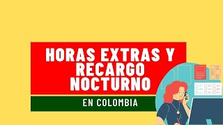 ¿Cómo se pagan las horas extras en Colombia horas extras y recargo nocturno [upl. by Saville83]