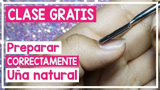 Cómo PREPARAR UÑA NATURAL para UÑAS ACRILICAS y GELISH Esmalte  CLASE GRATIS para PRINCIPIANTES [upl. by Alboran]