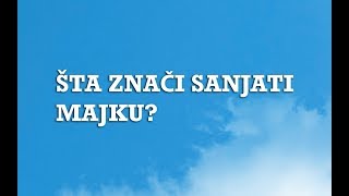 Sanjarica  Sanovnik  Šta znači sanjati Majku [upl. by Ayikal]