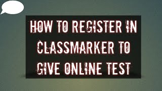 How to Register in ClassMarker to give Online TestClassMarker to Create Online Quiz 2020 [upl. by Trixie883]