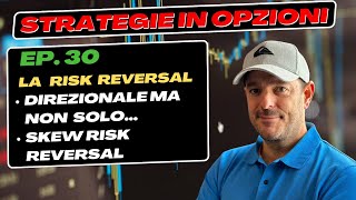 La Risk Reversal  Strategie in opzioni Ep 30 [upl. by Nirrep]