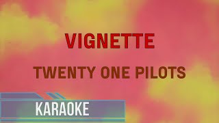 Twenty One Pilots  Vignette Karaoke [upl. by Sonni]