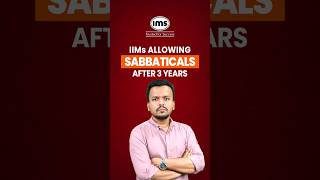 IIMs Allowing Sabbaticals after 3 Years ipmatprep shorts [upl. by Silbahc]