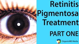 Retinitis Pigmentosa Treatment Now  Your Genes Are Not Your Destiny [upl. by Bengt]