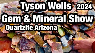 Tyson Wells Gem Mineral Show 2024 in Quartzite AZ  Poor Audio Fun Video 🤩 [upl. by Hairym]