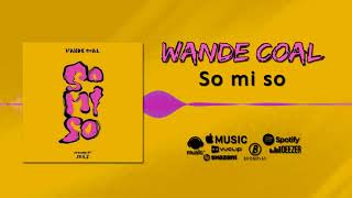 Wande Coal  So Mi So Official Audio [upl. by Mackie]