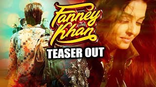 Fanney Khan TEASER OUT  Aishwarya Rai Anil Kapoor Rajkummar Rao [upl. by Mariana695]