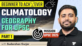 Climatology  PART 1  Geography for UPSC 2025  Sudarshan Gurjar [upl. by Satsoc423]