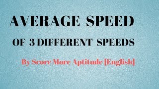 Average Speed Of Three Different Speeds [upl. by Joela]