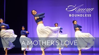 A Mothers Love  Ameya Performing Arts  Contemporary Classical Indian Dance [upl. by Ebbarta]