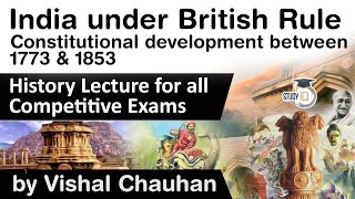 India under British Rule  Constitutional development between 1773 amp 1853  History lecture [upl. by Laro]