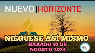 NUEVO HORIZONTE  SÁBADO 10 de AGOSTO del 2024  NIÉGUESE ASÍ MISMO [upl. by Maddi]