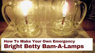 How To Make Your Own Bright Betty Emergency Oil Lamp [upl. by Jonas]