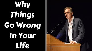 Jordan Peterson  Why Things Go Wrong In Your Life [upl. by Chen]