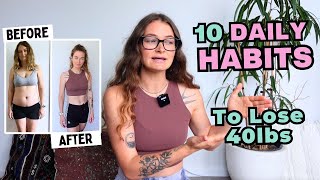 10 Daily Weight Loss Habits That Helped Me Lose 40lbs [upl. by Welcher193]