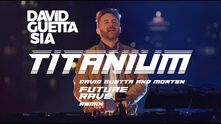 David Guetta ft Sia  Titanium David Guetta amp MORTEN Future Rave Remix Live Edit [upl. by Nois423]