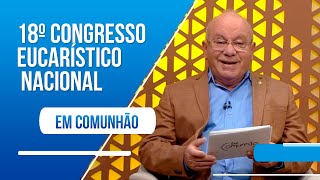 Conheça as propostas do 18º Congresso Eucarístico Nacional [upl. by Anai]